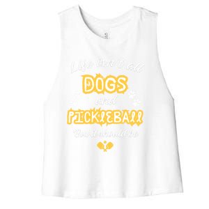 Life IsnT All Dogs And Pickleball Paddleball Players Cool Gift Women's Racerback Cropped Tank