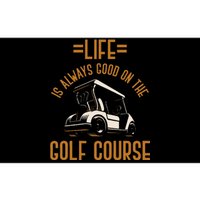 Life Is Always Good On The Golf Course Golfing Gift Golf Bumper Sticker