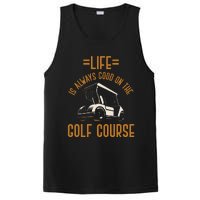 Life Is Always Good On The Golf Course Golfing Gift Golf PosiCharge Competitor Tank