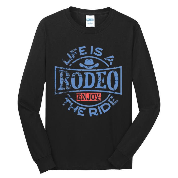 Life Is A Rodeo Bull Fighter Cowboy Longhorn Bull Riding Tall Long Sleeve T-Shirt