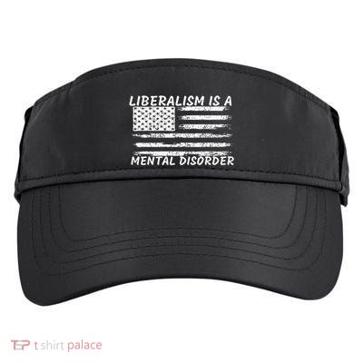 Liberalism Is A Mental Disorder Conservative Apparel Adult Drive Performance Visor