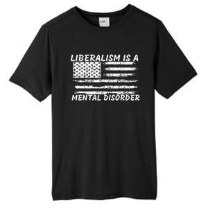 Liberalism Is A Mental Disorder Conservative Apparel Tall Fusion ChromaSoft Performance T-Shirt