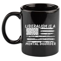 Liberalism Is A Mental Disorder Conservative Apparel 11oz C Handle Ceramic Mug