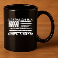 Liberalism Is A Mental Disorder Conservative Apparel 11oz C Handle Ceramic Mug
