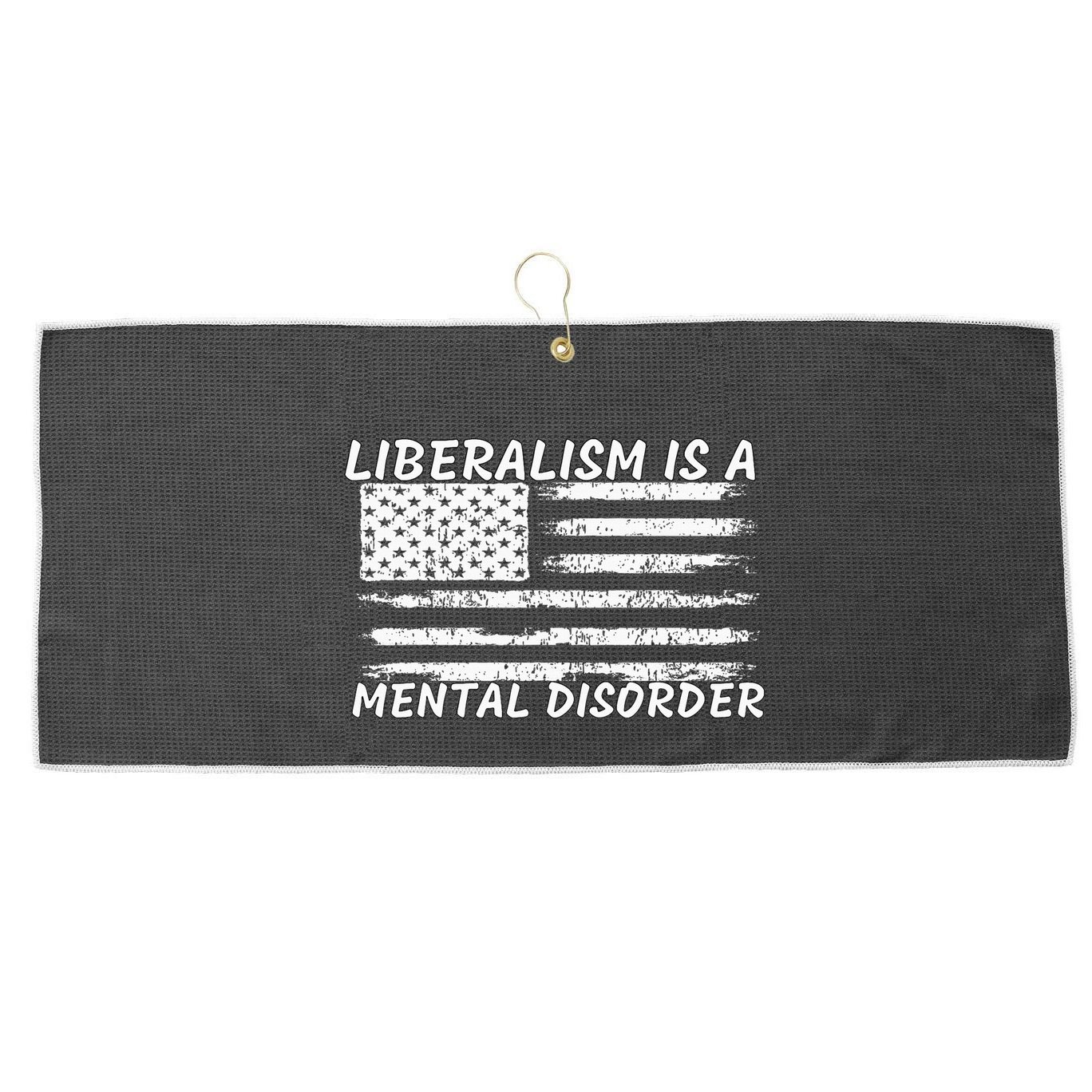 Liberalism Is A Mental Disorder Conservative Apparel Large Microfiber Waffle Golf Towel