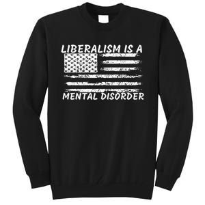 Liberalism Is A Mental Disorder Conservative Apparel Tall Sweatshirt