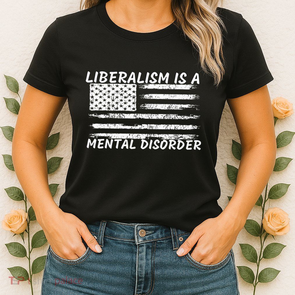 Liberalism Is A Mental Disorder Conservative Apparel Womens T-Shirt