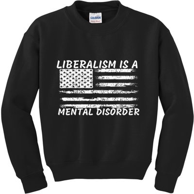 Liberalism Is A Mental Disorder Conservative Apparel Kids Sweatshirt