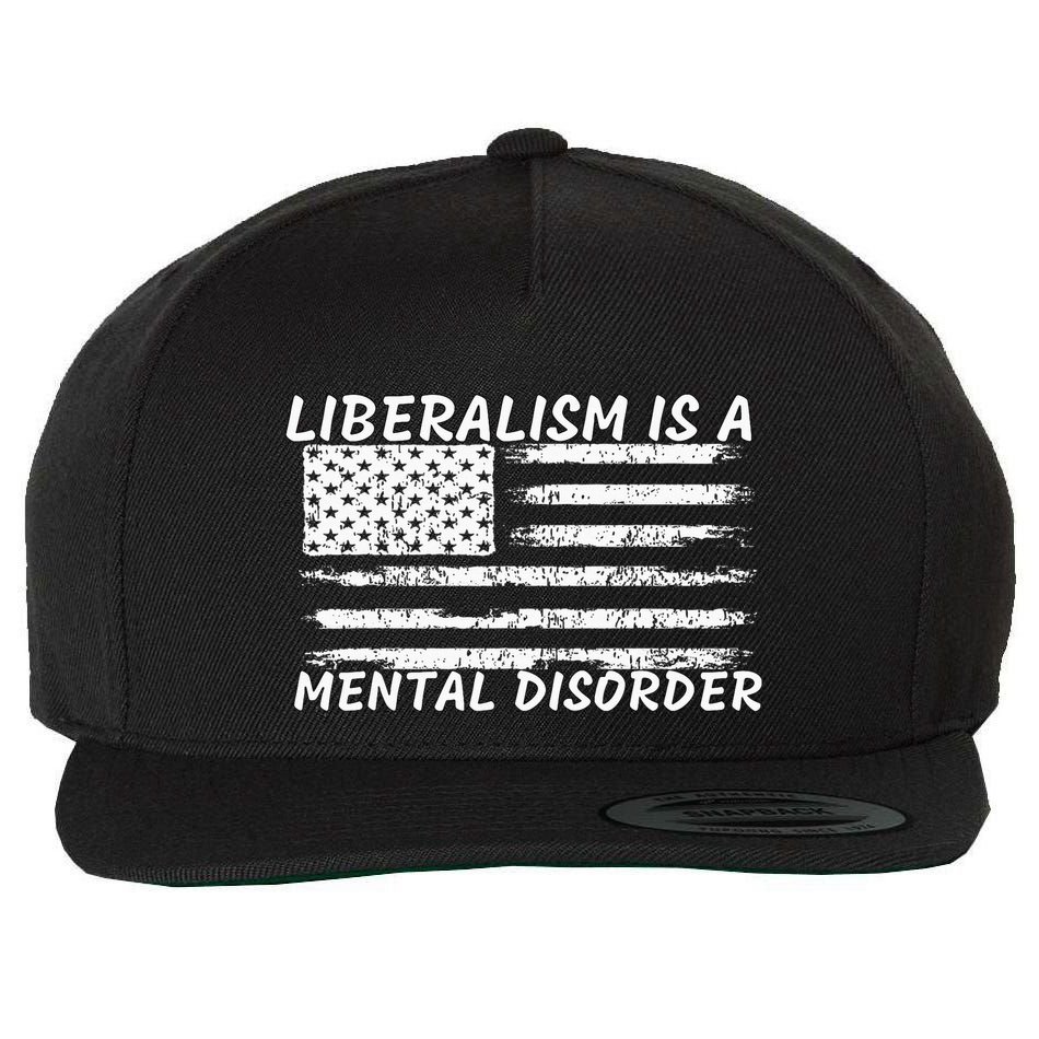Liberalism Is A Mental Disorder Conservative Apparel Wool Snapback Cap