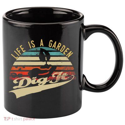 Life Is A Garden Dig It Funny Retro Vintage Farmer Gift 11oz C Handle Ceramic Mug
