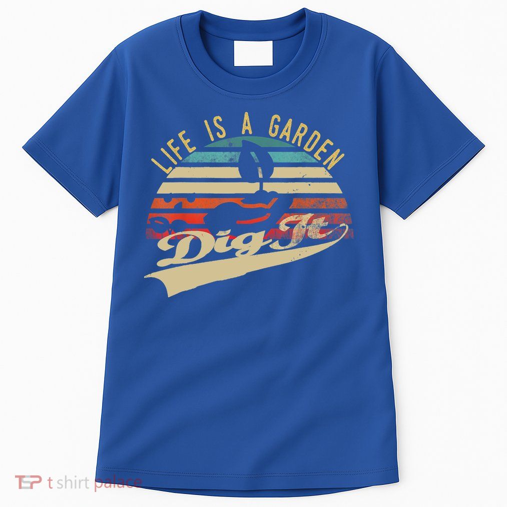 Life Is A Garden Dig It Funny Retro Vintage Farmer Gift Tall T-Shirt