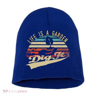 Life Is A Garden Dig It Funny Retro Vintage Farmer Gift Short Acrylic Beanie