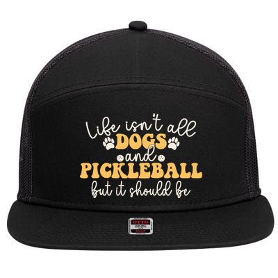 Life IsnT All Dogs And Pickleball Player Pickleball Dog 7 Panel Mesh Trucker Snapback Hat