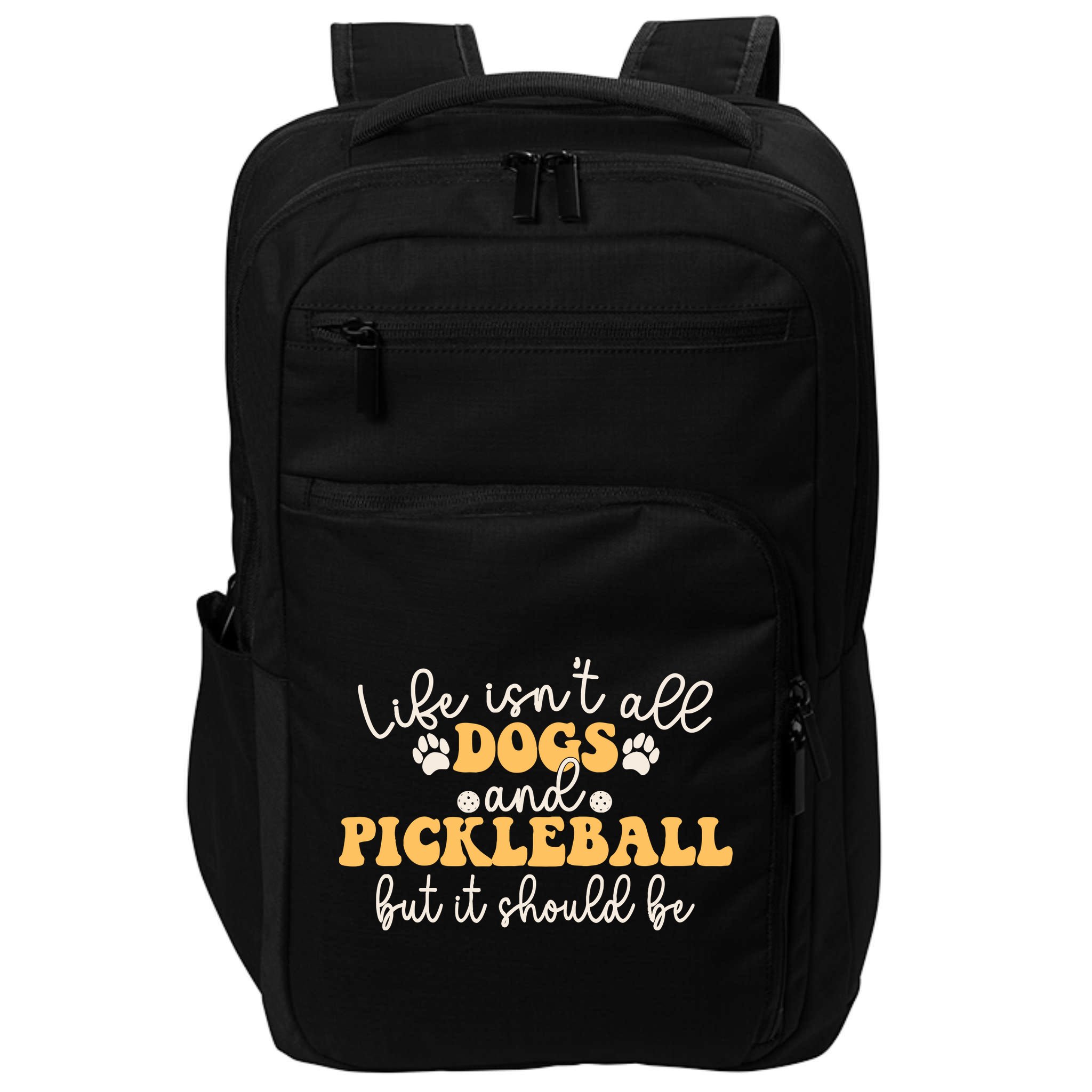 Life IsnT All Dogs And Pickleball Player Pickleball Dog Impact Tech Backpack