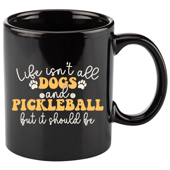Life IsnT All Dogs And Pickleball Player Pickleball Dog 11oz C Handle Ceramic Mug