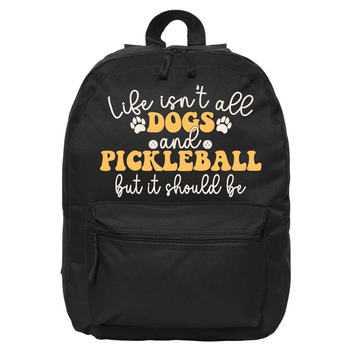 Life IsnT All Dogs And Pickleball Player Pickleball Dog 16 in Basic Backpack