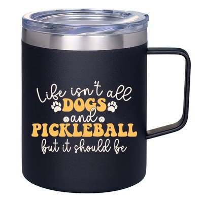 Life IsnT All Dogs And Pickleball Player Pickleball Dog 12oz Stainless Steel Coffee Mug