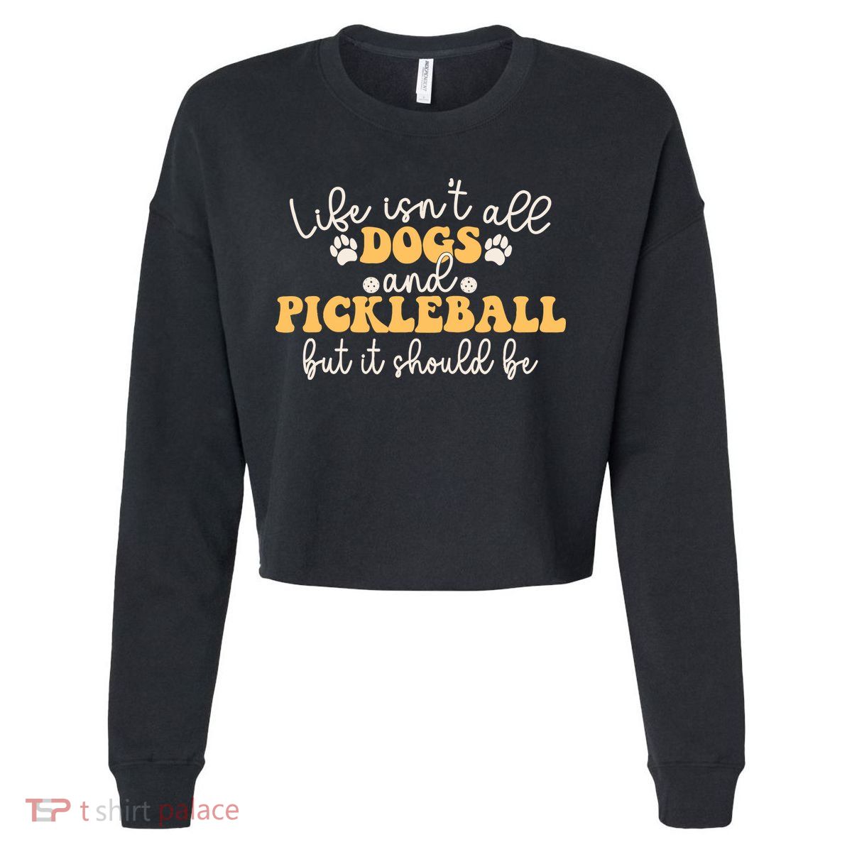 Life IsnT All Dogs And Pickleball Player Pickleball Dog Cropped Pullover Crew