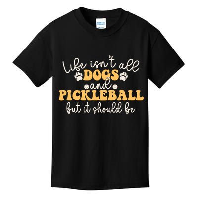 Life IsnT All Dogs And Pickleball Player Pickleball Dog Kids T-Shirt