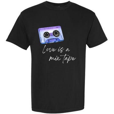 Love Is A Mix Tape Retro Old School 80s 90s Music Garment-Dyed Heavyweight T-Shirt