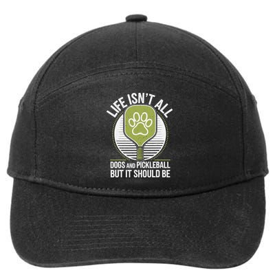 Life Isnt All Dogs And Pickleball Funny Pickle Ball 7-Panel Snapback Hat