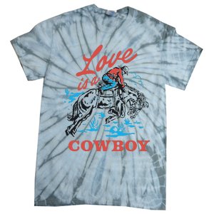 Love Is A Cowboy Funny Cowboy Tie-Dye T-Shirt