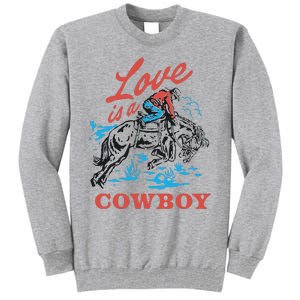 Love Is A Cowboy Funny Cowboy Tall Sweatshirt