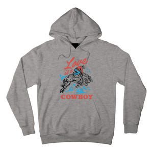 Love Is A Cowboy Funny Cowboy Tall Hoodie