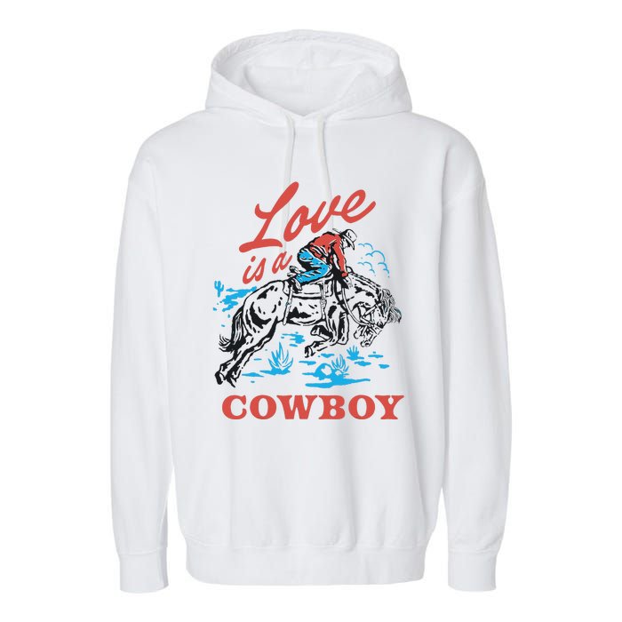 Love Is A Cowboy Funny Cowboy Garment-Dyed Fleece Hoodie