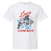 Love Is A Cowboy Funny Cowboy Garment-Dyed Heavyweight T-Shirt