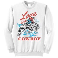 Love Is A Cowboy Funny Cowboy Sweatshirt