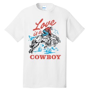 Love Is A Cowboy Funny Cowboy Tall T-Shirt