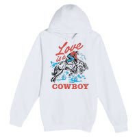 Love Is A Cowboy Funny Cowboy Premium Pullover Hoodie