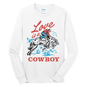 Love Is A Cowboy Funny Cowboy Tall Long Sleeve T-Shirt