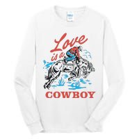 Love Is A Cowboy Funny Cowboy Tall Long Sleeve T-Shirt