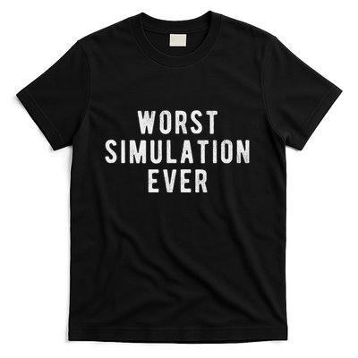 Living In A Simulation Worst Simulation Ever T-Shirt