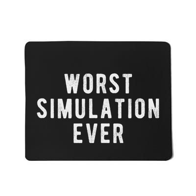 Living In A Simulation Worst Simulation Ever Mousepad