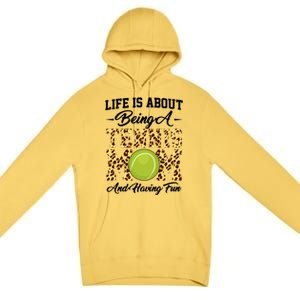 Life Is About Being A Tennis Mom Tennis Game Tennis Mom Meaningful Gift Premium Pullover Hoodie