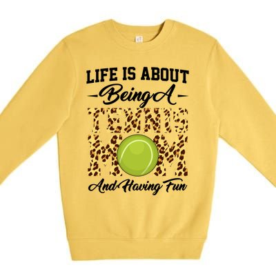 Life Is About Being A Tennis Mom Tennis Game Tennis Mom Meaningful Gift Premium Crewneck Sweatshirt