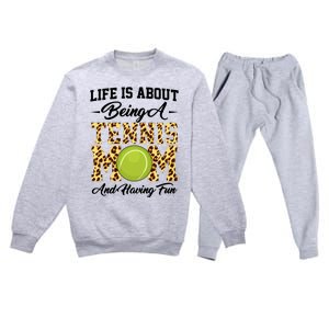 Life Is About Being A Tennis Mom Tennis Game Tennis Mom Meaningful Gift Premium Crewneck Sweatsuit Set