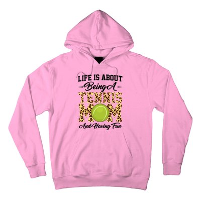 Life Is About Being A Tennis Mom Tennis Game Tennis Mom Meaningful Gift Hoodie