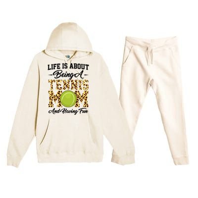 Life Is About Being A Tennis Mom Tennis Game Tennis Mom Meaningful Gift Premium Hooded Sweatsuit Set