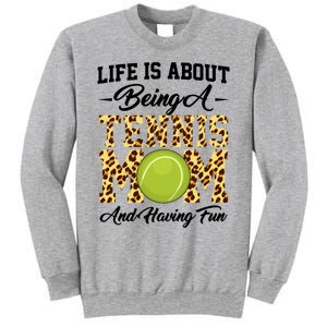 Life Is About Being A Tennis Mom Tennis Game Tennis Mom Meaningful Gift Sweatshirt