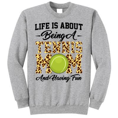 Life Is About Being A Tennis Mom Tennis Game Tennis Mom Meaningful Gift Sweatshirt