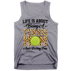 Life Is About Being A Tennis Mom Tennis Game Tennis Mom Meaningful Gift Tank Top