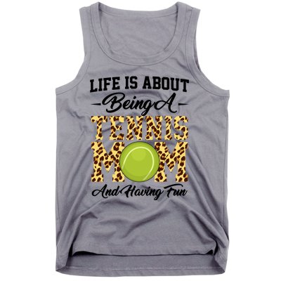 Life Is About Being A Tennis Mom Tennis Game Tennis Mom Meaningful Gift Tank Top