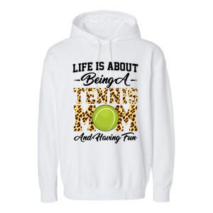 Life Is About Being A Tennis Mom Tennis Game Tennis Mom Meaningful Gift Garment-Dyed Fleece Hoodie