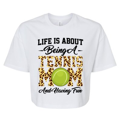 Life Is About Being A Tennis Mom Tennis Game Tennis Mom Meaningful Gift Bella+Canvas Jersey Crop Tee