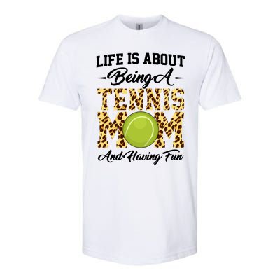 Life Is About Being A Tennis Mom Tennis Game Tennis Mom Meaningful Gift Softstyle CVC T-Shirt