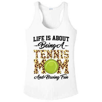 Life Is About Being A Tennis Mom Tennis Game Tennis Mom Meaningful Gift Ladies PosiCharge Competitor Racerback Tank